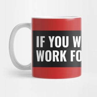 If You Want Peace, Work For Justice Mug